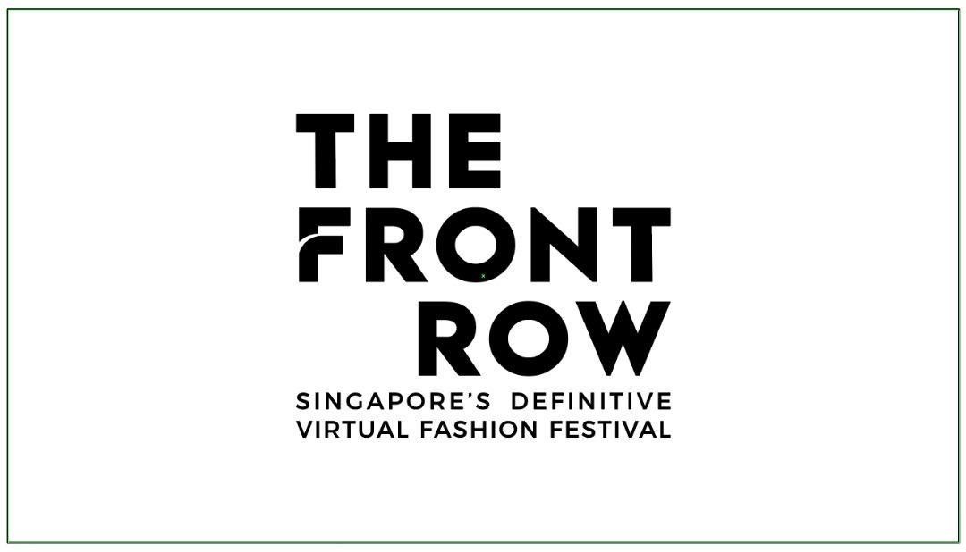 The Front Row, Singapore’s Definitive Virtual Fashion Festival: 20 – 29 August 2020 (Online)