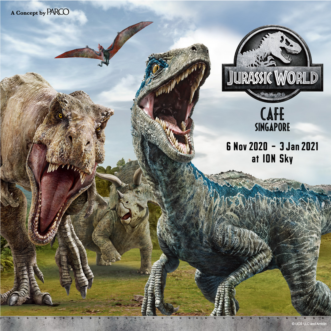 Jurassic World Cafe: 6 Nov 2020- 3 Jan 2021 (Singapore)